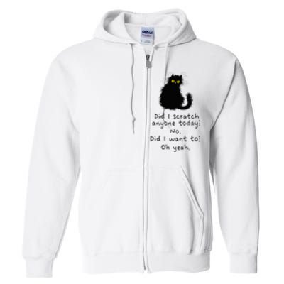 Sarcastic Cat Have I Scratched Anyone Today Funny Black Cat Full Zip Hoodie