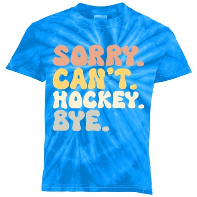 Sorry Cant Hockey Bye Groovy Funny Hockey Lovers Great Gift Kids Tie-Dye T-Shirt