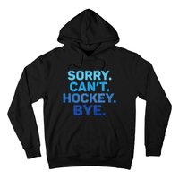 Sorry CanT Hockey Bye Hoodie