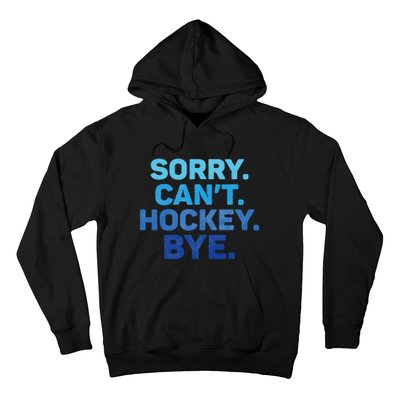 Sorry CanT Hockey Bye Hoodie