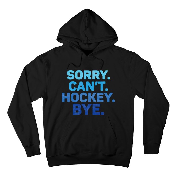 Sorry CanT Hockey Bye Hoodie