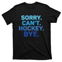 Sorry CanT Hockey Bye T-Shirt