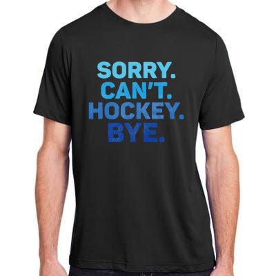 Sorry CanT Hockey Bye Adult ChromaSoft Performance T-Shirt