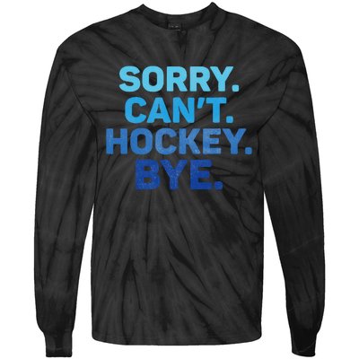 Sorry CanT Hockey Bye Tie-Dye Long Sleeve Shirt