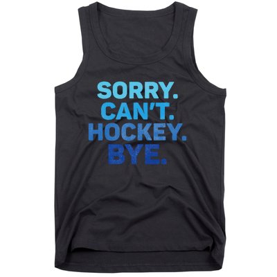 Sorry CanT Hockey Bye Tank Top