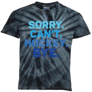 Sorry CanT Hockey Bye Kids Tie-Dye T-Shirt