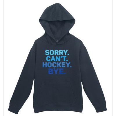 Sorry CanT Hockey Bye Urban Pullover Hoodie