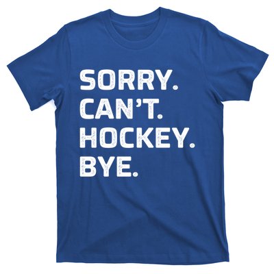 Sorry Cant Hockey Bye Vintage Style Meaningful Gift T-Shirt