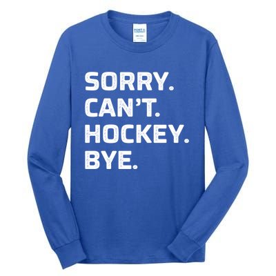 Sorry Cant Hockey Bye Vintage Style Meaningful Gift Tall Long Sleeve T-Shirt