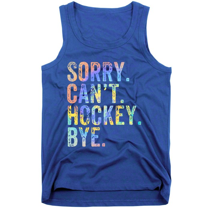 Sorry Cant Hockey Bye TieDye Funny Hockey Lover Cool Gift Tank Top