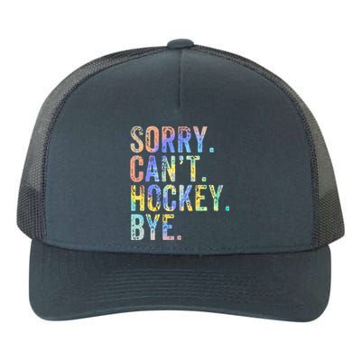 Sorry Cant Hockey Bye TieDye Funny Hockey Lover Cool Gift Yupoong Adult 5-Panel Trucker Hat