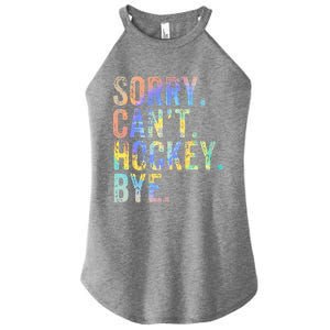 Sorry Cant Hockey Bye TieDye Funny Hockey Lover Cool Gift Women’s Perfect Tri Rocker Tank