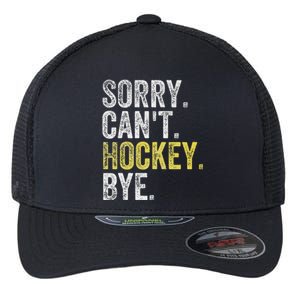 Sorry Can't Hockey Bye Funny Hockey  Flexfit Unipanel Trucker Cap