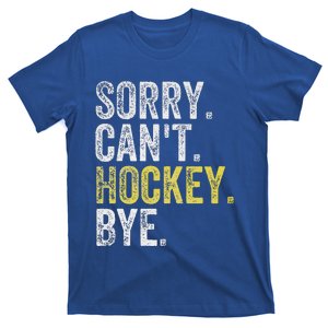 Sorry Can't Hockey Bye Funny Hockey  T-Shirt