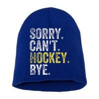 Sorry Can't Hockey Bye Funny Hockey  Short Acrylic Beanie