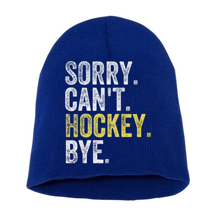 Sorry Can't Hockey Bye Funny Hockey  Short Acrylic Beanie