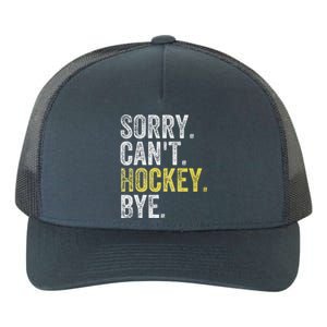 Sorry Can't Hockey Bye Funny Hockey  Yupoong Adult 5-Panel Trucker Hat