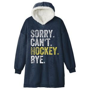 Sorry Can't Hockey Bye Funny Hockey  Hooded Wearable Blanket