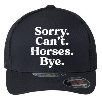 Sorry Cant Horses Bye Funny Riding Equestrian Men Women Flexfit Unipanel Trucker Cap