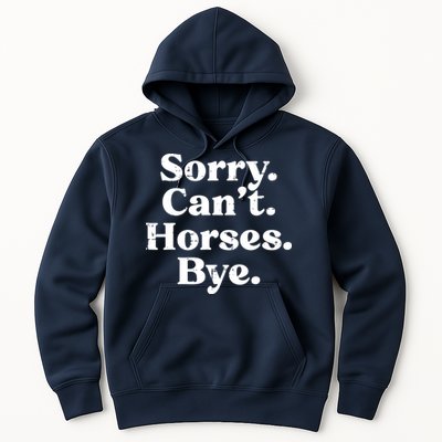 Sorry Cant Horses Bye Funny Riding Equestrian Men Women Hoodie