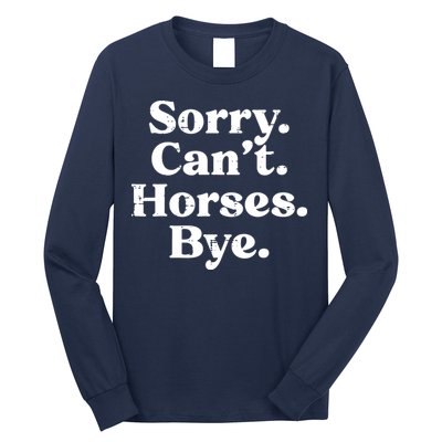 Sorry Cant Horses Bye Funny Riding Equestrian Men Women Long Sleeve Shirt