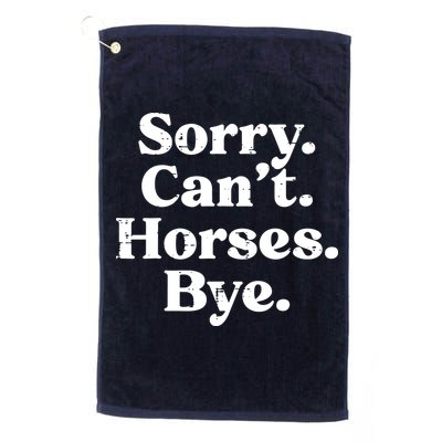 Sorry Cant Horses Bye Funny Riding Equestrian Men Women Golf Towel