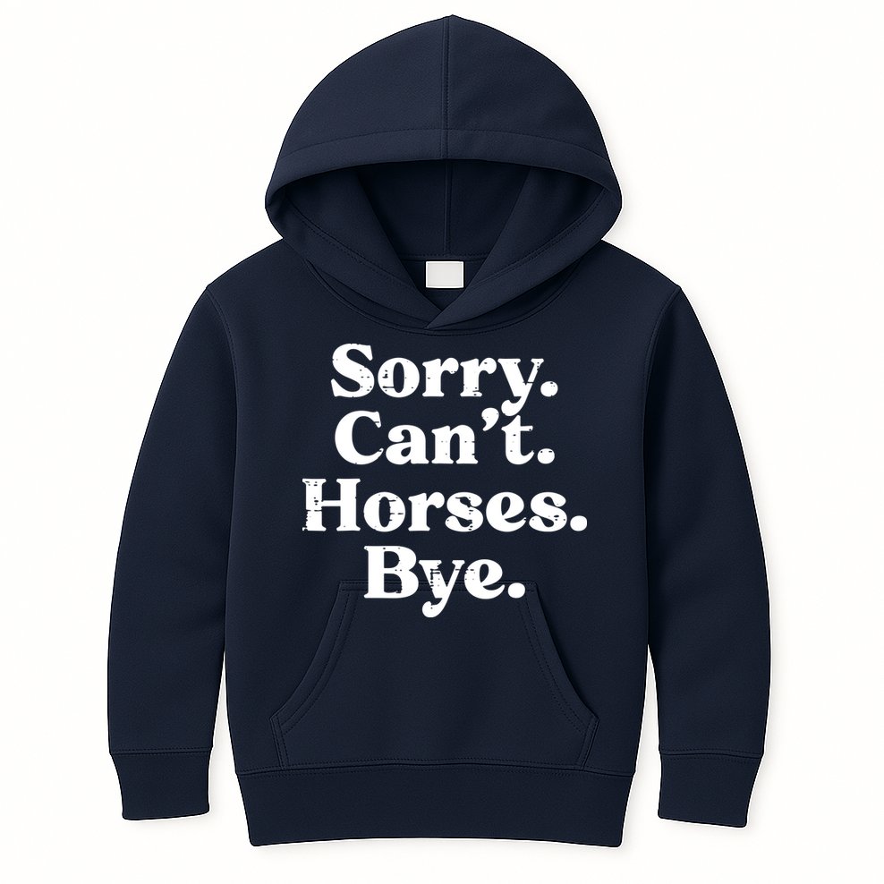 Sorry Cant Horses Bye Funny Riding Equestrian Men Women Kids Hoodie
