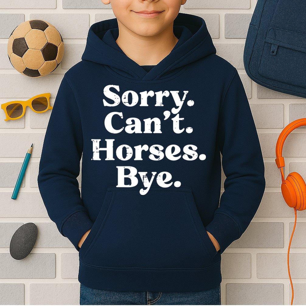 Sorry Cant Horses Bye Funny Riding Equestrian Men Women Kids Hoodie