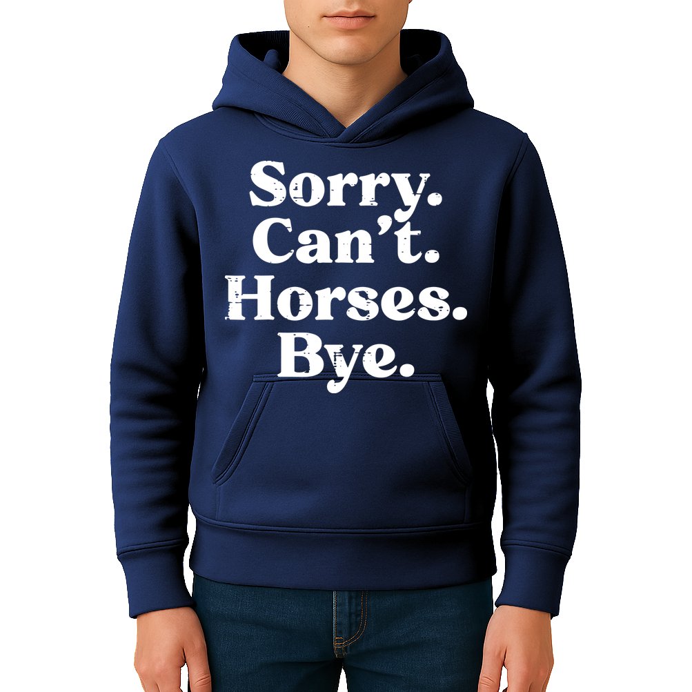 Sorry Cant Horses Bye Funny Riding Equestrian Men Women Kids Hoodie