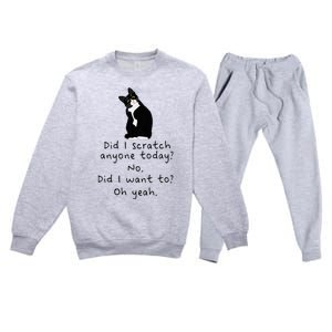 Sarcastic Cat Have I Scratched Anyone Today Funny Black Cat Premium Crewneck Sweatsuit Set