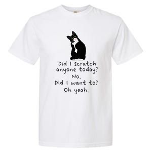 Sarcastic Cat Have I Scratched Anyone Today Funny Black Cat Garment-Dyed Heavyweight T-Shirt