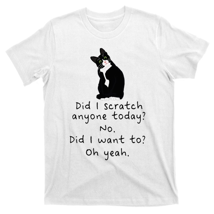 Sarcastic Cat Have I Scratched Anyone Today Funny Black Cat T-Shirt