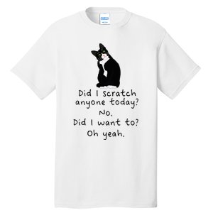 Sarcastic Cat Have I Scratched Anyone Today Funny Black Cat Tall T-Shirt