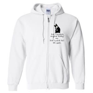 Sarcastic Cat Have I Scratched Anyone Today Funny Black Cat Full Zip Hoodie