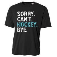 Sorry CanT Hockey Bye Funny Hockey Lover Gift Cooling Performance Crew T-Shirt