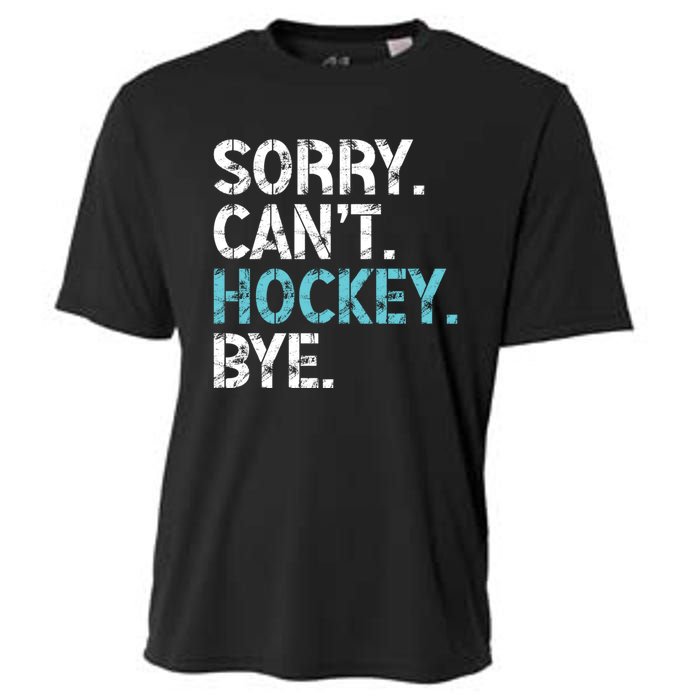 Sorry CanT Hockey Bye Funny Hockey Lover Gift Cooling Performance Crew T-Shirt