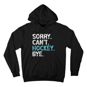 Sorry CanT Hockey Bye Funny Hockey Lover Gift Hoodie