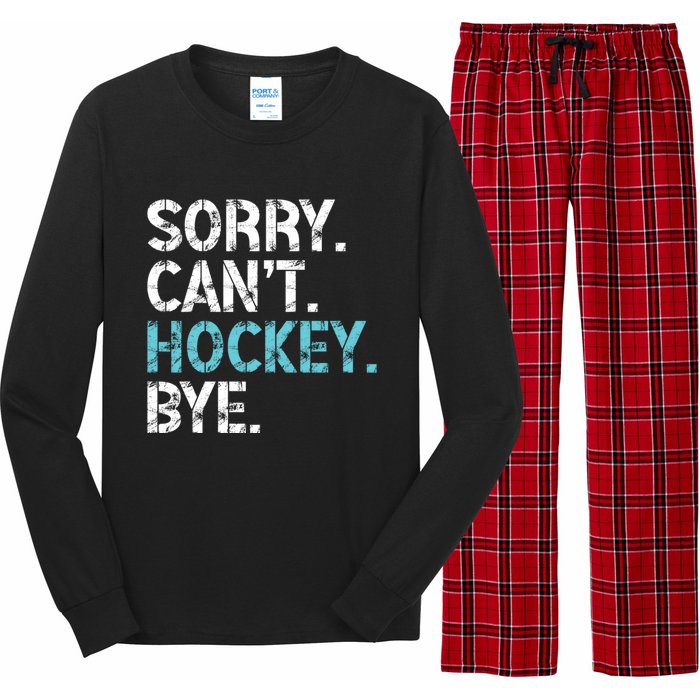 Sorry CanT Hockey Bye Funny Hockey Lover Gift Long Sleeve Pajama Set