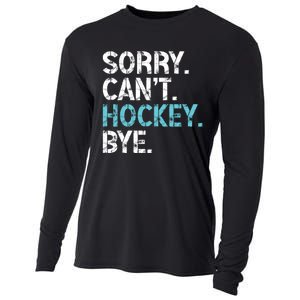 Sorry CanT Hockey Bye Funny Hockey Lover Gift Cooling Performance Long Sleeve Crew