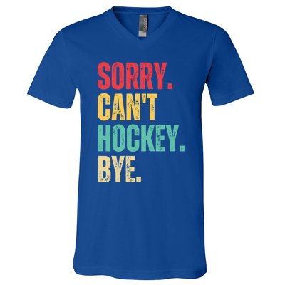 Sorry Cant Hockey Bye Retro Hockey Player Vintage Funny Gift V-Neck T-Shirt