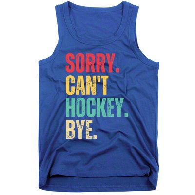 Sorry Cant Hockey Bye Retro Hockey Player Vintage Funny Gift Tank Top