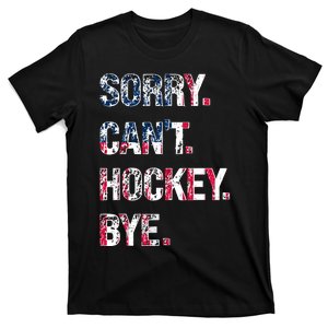 Sorry CanT Hockey Bye American Flag Funny T-Shirt