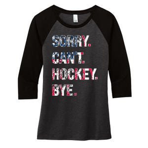 Sorry CanT Hockey Bye American Flag Funny Women's Tri-Blend 3/4-Sleeve Raglan Shirt