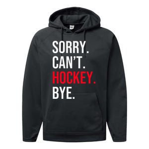 Sorry Can't Hockey Bye Performance Fleece Hoodie