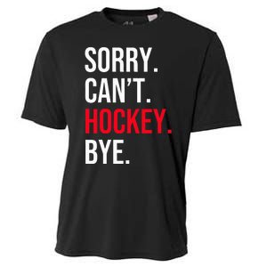 Sorry Can't Hockey Bye Cooling Performance Crew T-Shirt