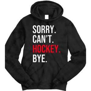 Sorry Can't Hockey Bye Tie Dye Hoodie