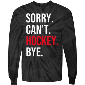 Sorry Can't Hockey Bye Tie-Dye Long Sleeve Shirt