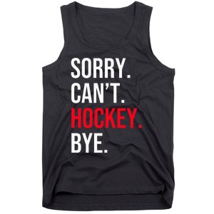 Sorry Can't Hockey Bye Tank Top