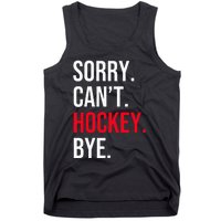 Sorry Can't Hockey Bye Tank Top