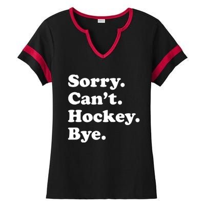 Sorry Can't Hockey Bye Funny Hockey Gift Ladies Halftime Notch Neck Tee